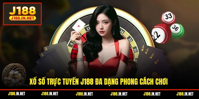 Xổ số trực tuyến J188 đa dạng phong cách chơi